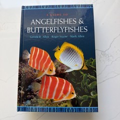 a guide to angelfishes & butterflyfishes-gerald r. allen,roger steene,mark allen