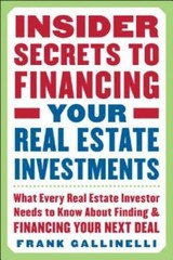 Insider Secrets to Financing Your Real Estate Investments: What Every Rea – GOOD