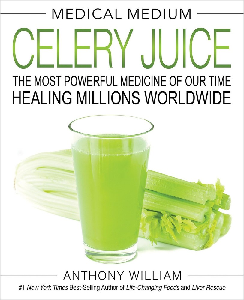 Medical Medium Celery Juice: The Most Powerful Medicine of Our Time Healing …