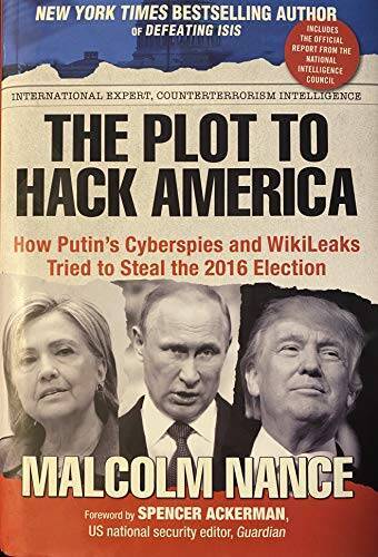 The Plot to Hack America – Hardcover By Malcolm Nance – GOOD