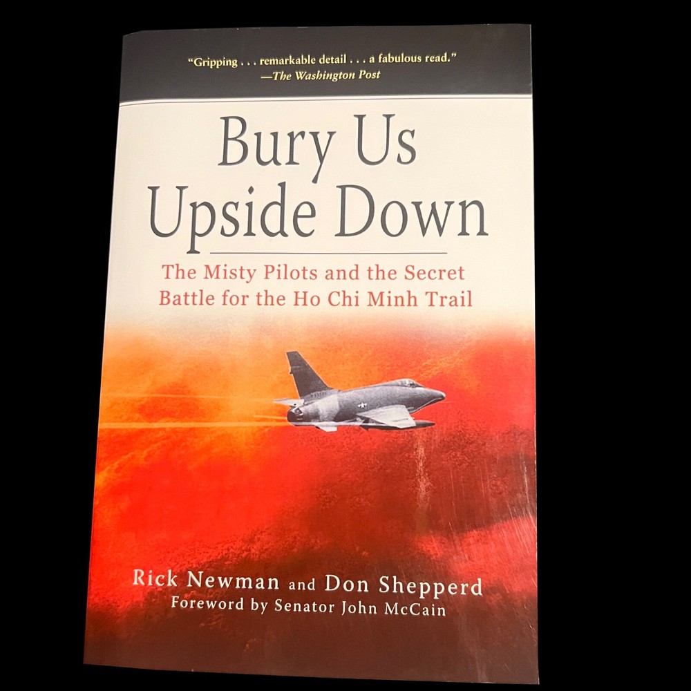 Bury Us Upside Down : The Misty Pilots and the Secret Battle for the Ho Chi Minh