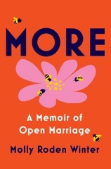 More: A Memoir of Open Marriage Hardcover Molly Roden Winter