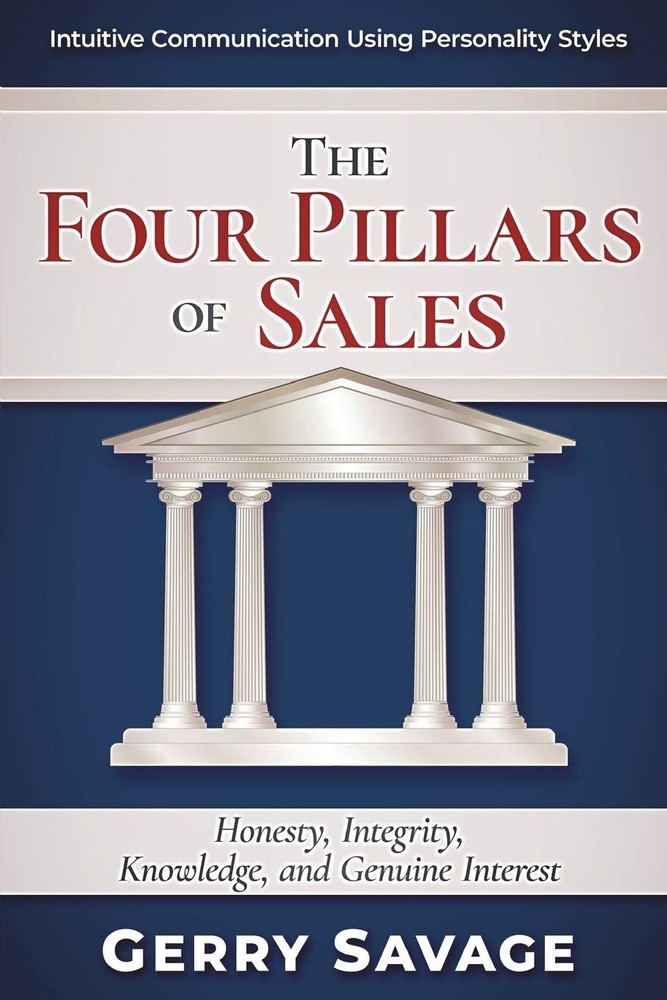 The Four Pillars of Sales: Honesty, Integrity, Knowledge, and Genuine Intere…