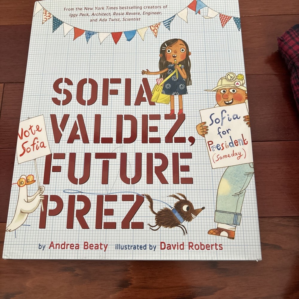 Sofia Valdez, Future Prez : A Picture Book by Andrea Beaty (2019, Hardcover)