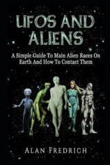 UFOs And Aliens: A Simple Guide To Main Alien Races On Earth And How To Contact