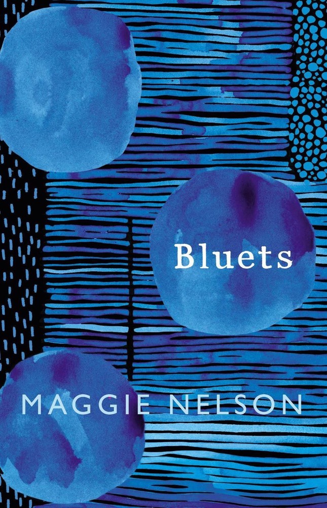 Bluets: AS SEEN ON BBC2’S BETWEEN THE COVERS by Maggie Nelson (English) Hardcove