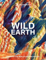Rough Guides Wild Earth: Discover the World’s Wildest Places (Inspirational …