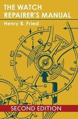 Henry B Fried The Watch Repairer’s Manual (Hardback)