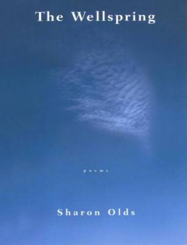 The Wellspring: Poems – Paperback By Olds, Sharon – GOOD