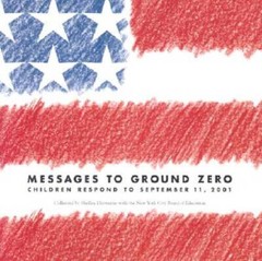 Messages to Ground Zero: Children Respond to September 11, 2001 – GOOD