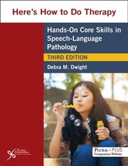 Here’s How to Do Therapy: Hands on Core Skills in Speech-Language 9781635503203