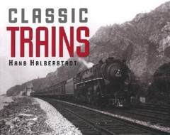 Classic Trains – Hardcover By Halberstadt, Hans – VERY GOOD