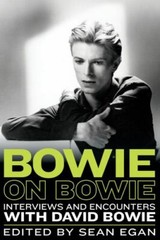 Bowie on Bowie : Interviews and Encounters with David Bowie by Sean Egan (2017,