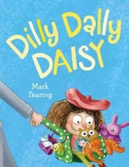Dilly Dally Daisy – Hardcover By Fearing, Mark – GOOD