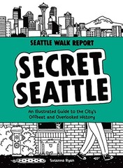 SECRET SEATTLE (SEATTLE WALK REPORT): AN ILLUSTRATED GUIDE By Susanna Ryan *NEW*