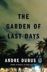 Garden of Last Days by Andre Dubus 3rd (2008, Hardcover)