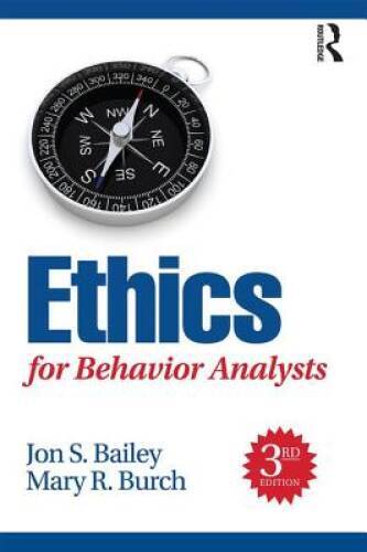 Ethics for Behavior Analysts, 3rd Edition – Paperback By Bailey, Jon – VERY GOOD