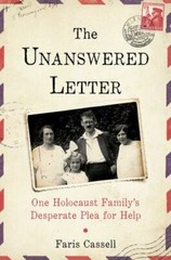The Unanswered Letter: One Holocaust Family’s Desperate Plea for Help by Cassel
