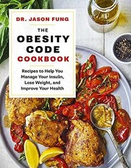 The Obesity Code Cookbook: Recipes to – Hardcover, by Fung Dr. Jason – Very Good