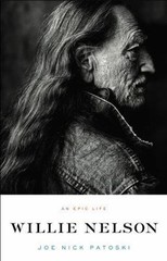 Willie Nelson: An Epic Life – hardcover, Joe Nick Patoski, 0316017787