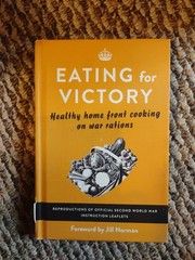 Eating For Victory-Healthy Home Front Cooking on War Rations