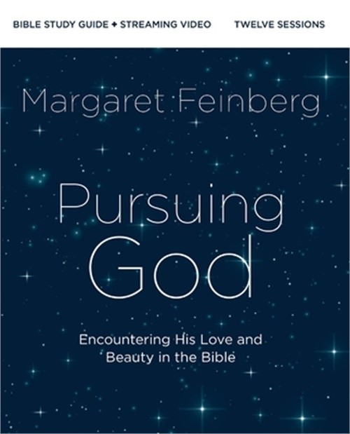 Pursuing God Bible Study Guide Plus Streaming Video: Encountering His Love and B