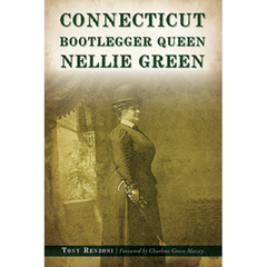 Connecticut Bootlegger Queen Nellie Green, Connecticut, Paperback