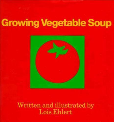 Growing Vegetable Soup by Ehlert, Lois