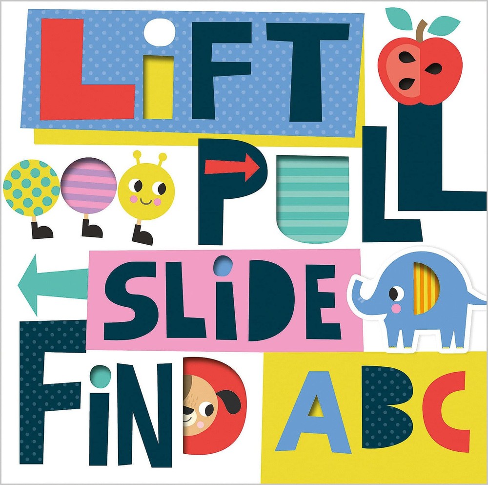Lift, Pull, Slide, Find ABC – board book Make Believe Ideas|Barker, Scott