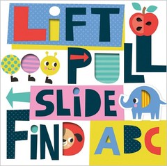 Lift, Pull, Slide, Find ABC – board book Make Believe Ideas|Barker, Scott