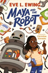 Maya and the Robot – hardcover Ewing, Eve L.|Almeda, Christine