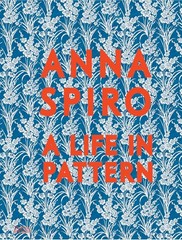 Anna Spiro: A Life in Pattern Hardcover by Anna Spiro