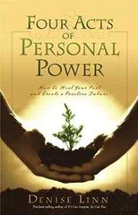 Four Acts of Personal Power: How to Heal Your Past and Create Denise Lin