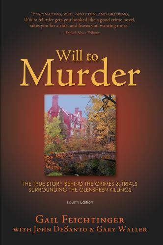 Will to Murder: The True Story Behind the Crimes and Trials Surrounding the Glen
