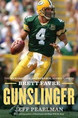 Gunslinger: The Remarkable, Improbable, Iconic Life of Brett Favre – GOOD