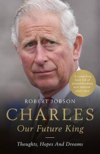 Charles: Our Future King – Paperback By Jobson, Robert – GOOD