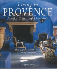 Living in Provence : Interior Styles and Decoration – hardcover Sara Walden