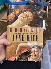 Vampire Chronicles Ser.: Blood and Gold by Anne Rice (2001, Hardcover)