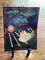 NEW! SOLDER SCULPTING & BEYOND BY KAY BAIN WEINER, SOLDERING