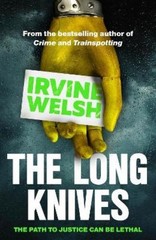 Irvine Welsh The Long Knives (Paperback) CRIME series (UK IMPORT)
