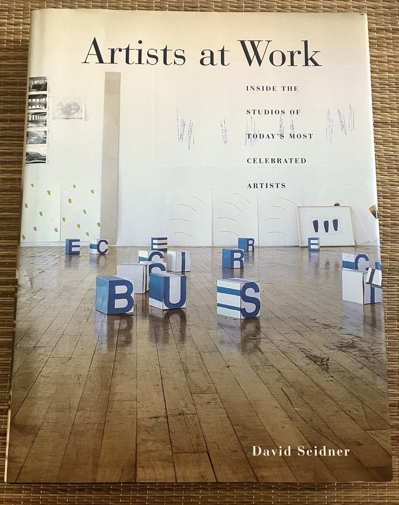 ARTISTS AT WORK: Inside The Studio of Most Celebrated Artists, By David Seidner