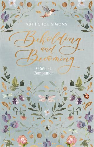 Beholding and Becoming: A Guided Companion, Simons, Ruth Chou, 9780736979207
