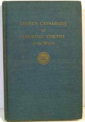 1966 FEISEL’S CATALOGUE OF PARKING TOKENS – by: DUANE FEISEL – 142 pages