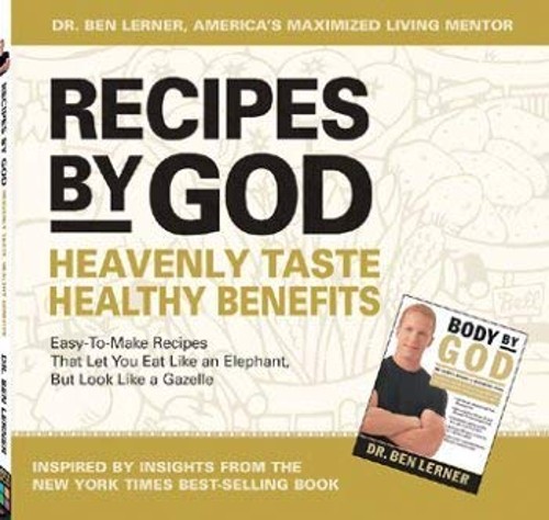 Recipes By God: Heavenly Taste, Healthy Benefits BEN LERNER