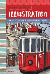 Anywhere, Anytime Art: Illustration: An artist’s guide to illustration on the go