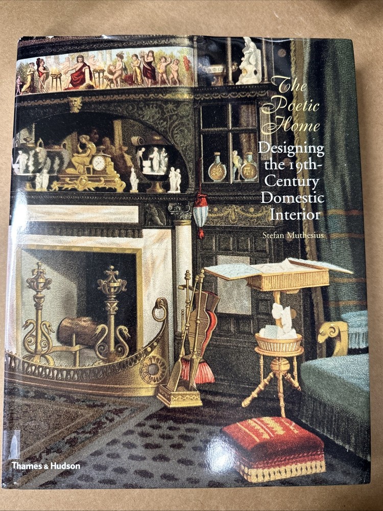 Poetic Home : Designing the Nineteenth-Century Domestic Interior by Stefan…