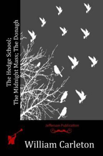Hedge School; the Midnight Mass; the Donagh, Paperback by Carleton, William, …