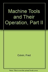 Machine Tools and Their Operation, Part II