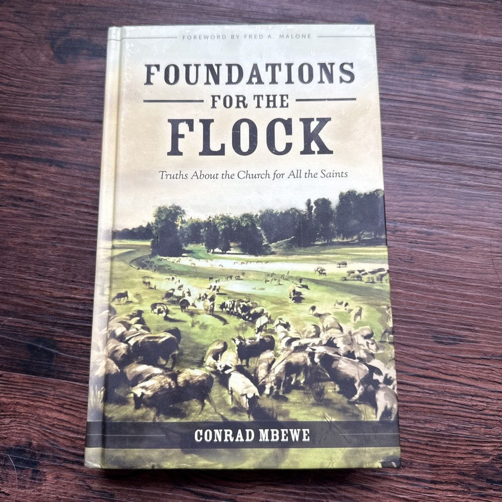 FOUNDATIONS FOR THE FLOCK By Conrad Mbewe – Hardcover