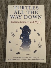 TURTLES ALL THE WAY DOWN Vaccine Science And Myth Zoey O’Toole Mary Holland J.D.